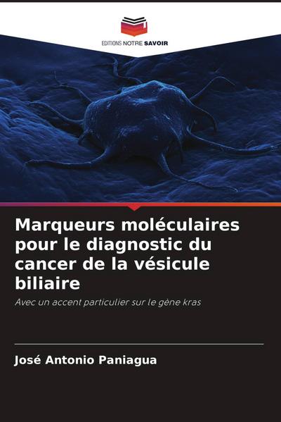 Marqueurs moléculaires pour le diagnostic du cancer de la vésicule biliaire