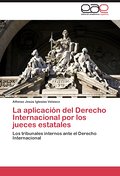 La aplicación del Derecho Internacional por los jueces estatales - Alfonso Jesús Iglesias Velasco