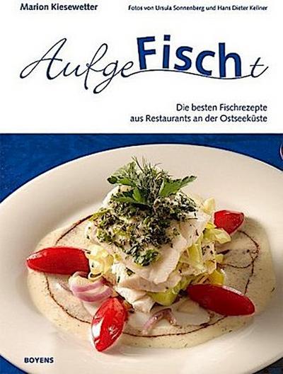AufgeFischt, Die besten Rezepte aus Restaurants an der Ostseeküste