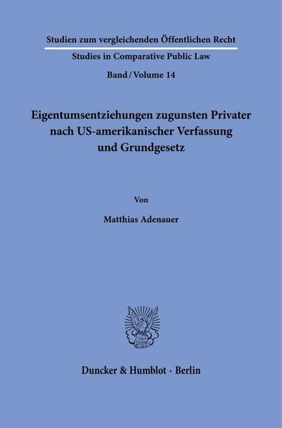 Eigentumsentziehungen zugunsten Privater nach US-amerikanischer Verfassung und Grundgesetz.