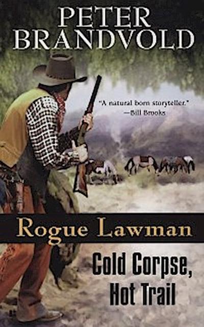 Rogue Lawman #3: Cold Corpse, Hot Trail
