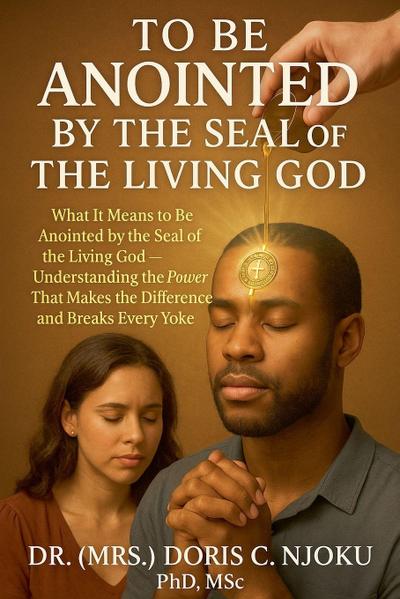 To Be Anointed by the Seal of the Living God
