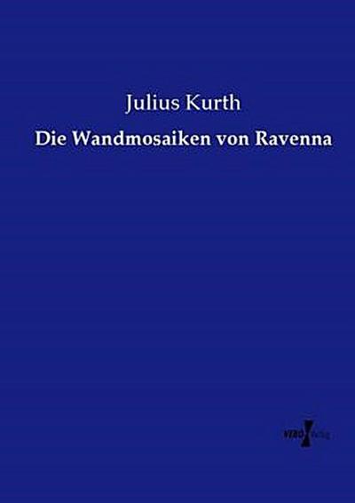 Die Wandmosaiken von Ravenna