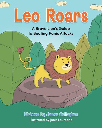 Leo Roars A Brave Lion’s Guide to Beating Panic Attacks