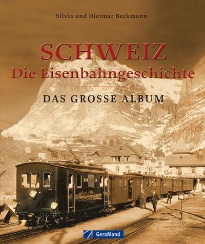 Schweiz - die Eisenbahngeschichte