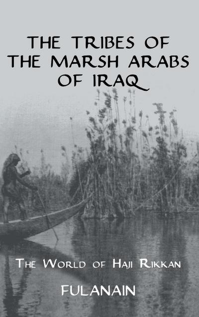 The Tribes Of The Marsh Arabs of Iraq