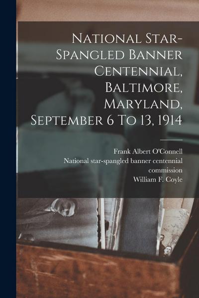 National Star-spangled Banner Centennial, Baltimore, Maryland, September 6 To 13, 1914
