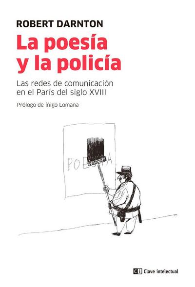 La poesía y la policía : las redes de comunicación en el París del siglo XVIII