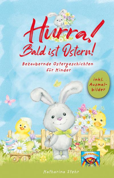 Hurra! Bald ist Ostern! Bezaubernde Ostergeschichten für Kinder