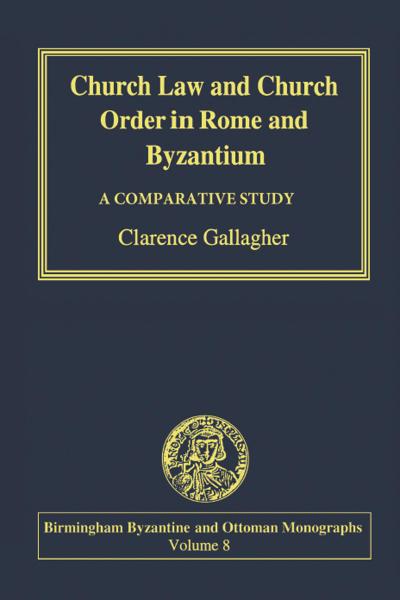 Church Law and Church Order in Rome and Byzantium