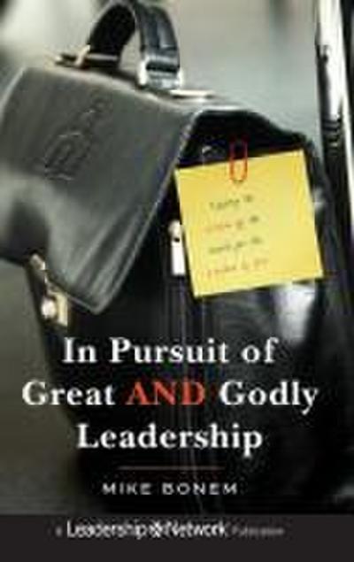 In Pursuit of Great and Godly Leadership