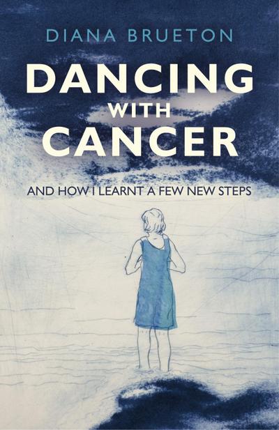 Brueton, D: Dancing with Cancer