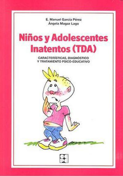 Niños y adolescentes inatentos : TDA : características, diagnóstico y tratamiento psico-educativo