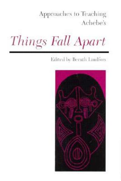 Approaches to Teaching Achebe’s Things Fall Apart