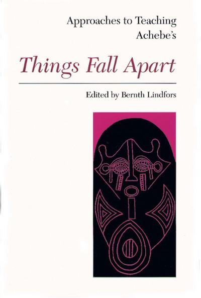 Approaches to Teaching Achebe’s Things Fall Apart