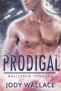 Prodigal (Maelstrom, #3)