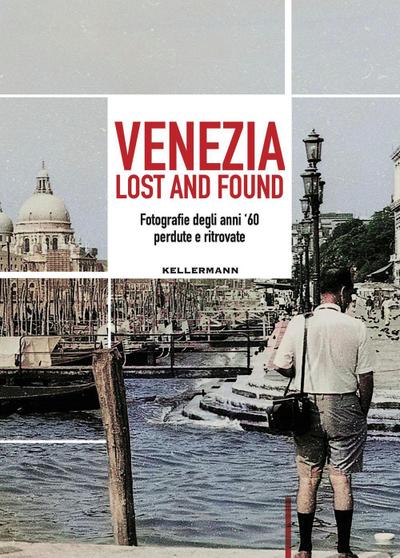 Venezia lost and found. Fotografie degli anni ’60 perdute e ritrovate