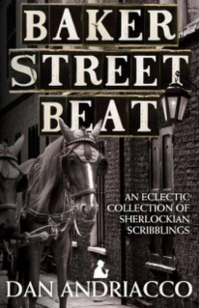 Baker Street Beat An Eclectic Collection Of Sherlockian Scribblings - Sherlock Holmes Plays, Essays and Articles