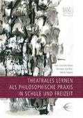Theatrales Lernen als philosophische Praxis in Sch
