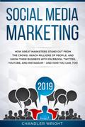 Social Media Marketing 2019: How Great Marketers Stand Out from The Crowd, Reach Millions of People, and Grow Their Business with Facebook, Twitter, YouTube, and Instagram - and How You Can, Too