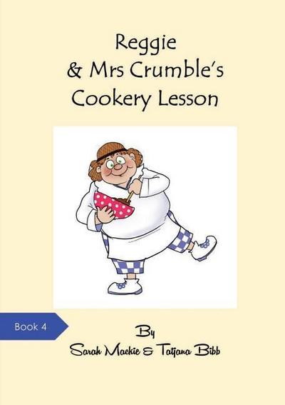 Reggie & Mrs Crumble’s Cookery Lesson