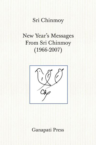 New Year’s Messages From Sri Chinmoy 1966-2007 (The heart-traveller series)