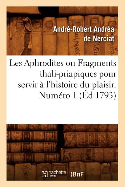 Les Aphrodites ou Fragments thali-priapiques pour servir à l’histoire du plaisir. Numéro 1 (Éd.1793)