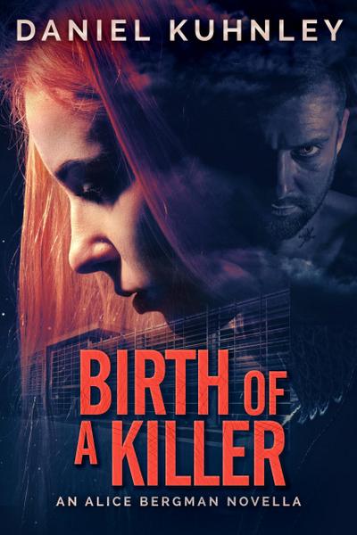 Birth Of A Killer: An Alice Bergman Novella
