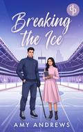 Breaking the Ice | Eine spicy Ice Hockey Sports Romance