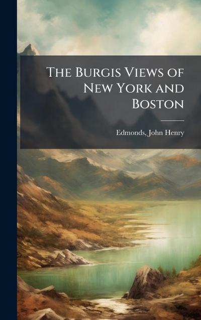 The Burgis Views of New York and Boston