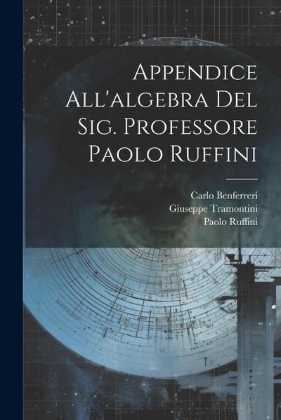 Appendice All’algebra Del Sig. Professore Paolo Ruffini