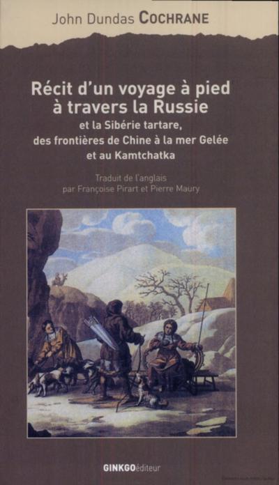 Récit d’un voyage à pied à travers la Russie et la Sibérie tartare