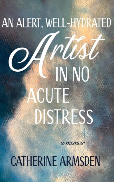 Alert, Well-Hydrated Artist in No Acute Distress