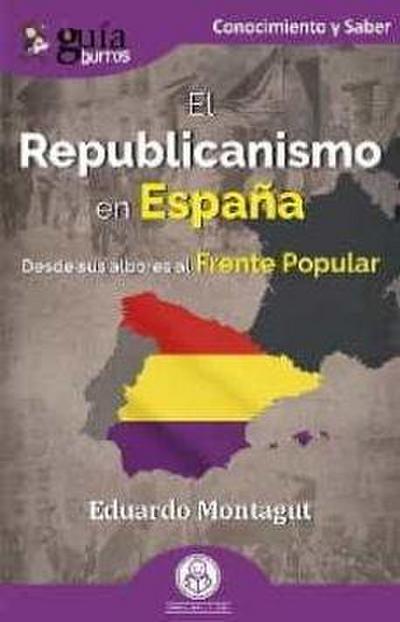 El republicanismo en España : desde sus albores al Frente Popular