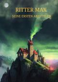 Ritter Max - Seine ersten Abenteuer
