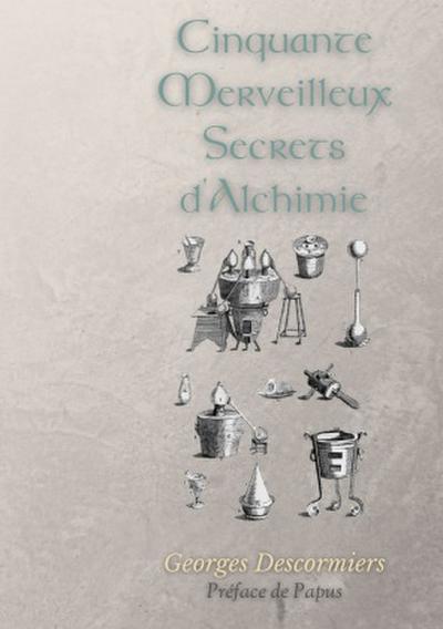 Cinquante Merveilleux Secrets d’Alchimie