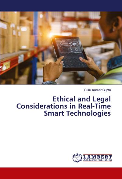 Ethical and Legal Considerations in Real-Time Smart Technologies