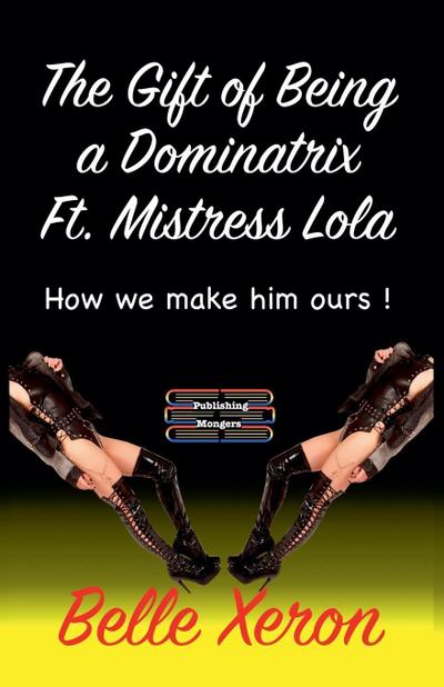The Gift of Being a Dominatrix Ft. Mistress Lola