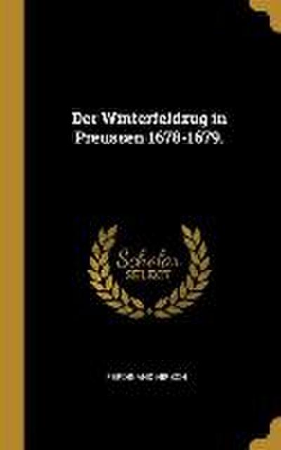 Der Winterfeldzug in Preussen 1678-1679.
