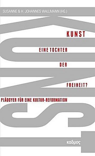 Kunst. Eine Tochter der Freiheit?