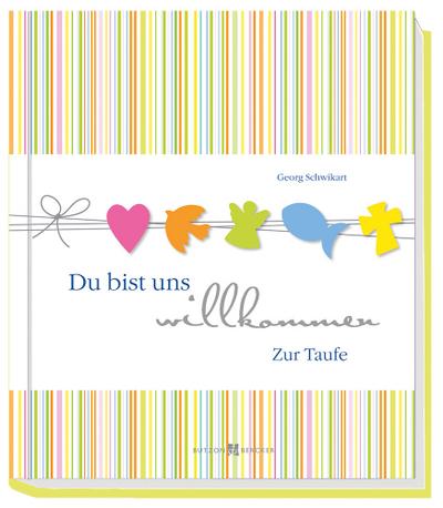 Du bist uns willkommen: Zur Taufe