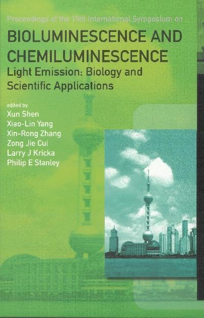 Bioluminescence And Chemiluminescence - Light Emission: Biology And Scientific Applications - Proceedings Of The 15th International Symposium