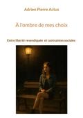 À l’ombre de mes choix