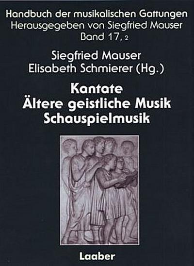 Handbuch der musikalischen Gattungen Kantate Ältere geistliche Musik Schauspielmusik