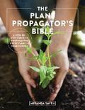 The Plant Propagator’s Bible