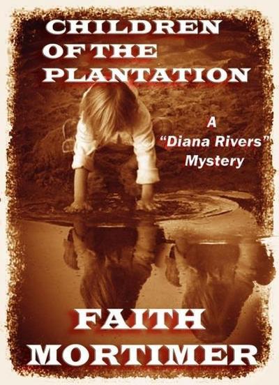 Children of the Plantation (The "Diana Rivers" Mysteries, #2)