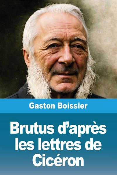 Brutus d’après les lettres de Cicéron