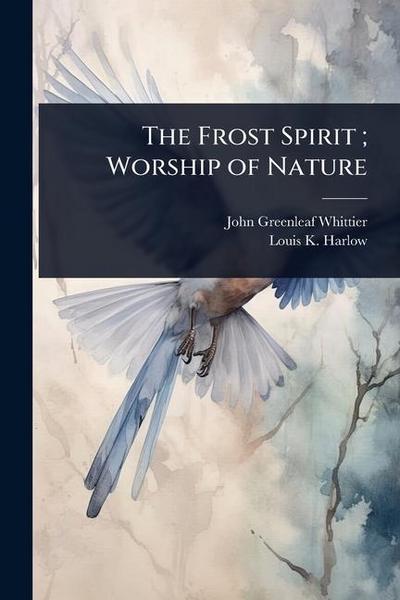 The Frost Spirit; Worship of Nature