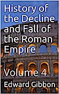 History of the Decline and Fall of the Roman Empire — Volume 4