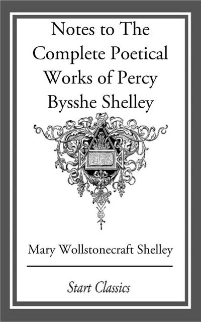 Notes to The Complete Poetical Works of Percy Bysshe Shelley